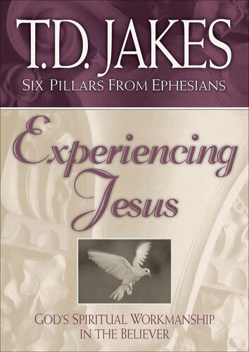 Experiencing Jesus Gods Spiritual Workmanship In The Believer Td Jakes