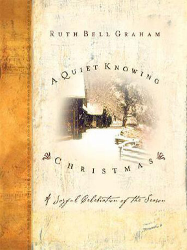 A Quiet Knowing Christmas Ruth Bell Graham