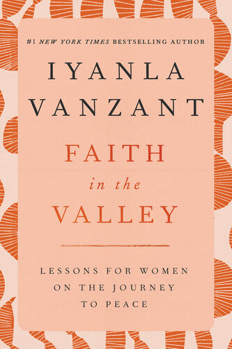 Faith In The Valley Lessons For Women On The Journey To Peace Iyanla Vanzant