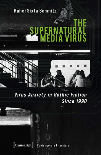 The Supernatural Media Virus Virus Anxiety In Gothic Fiction Since 1990 1st Edition Rahel Sixta Schmitz