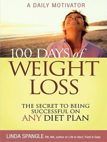 100 Days Of Weight Loss The Secret To Being Successful On Any Diet Plan Linda Spangle