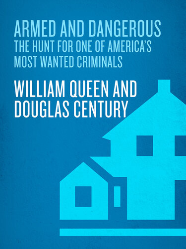 Armed And Dangerous The Hunt For One Of Americas Most Wanted Criminals William Queen