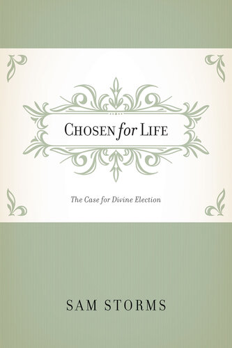 Chosen For Life The Case For Divine Election Sam Storms