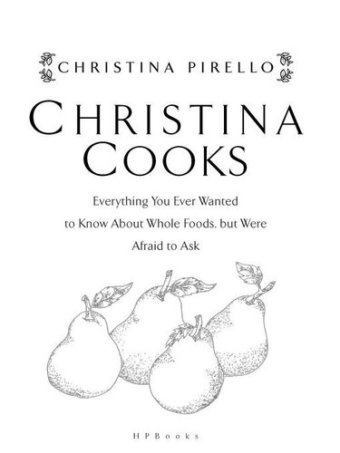 Christina Cooks Everything You Always Wanted To Know About Whole Foods But Were Afraid To Ask Christina Pirello