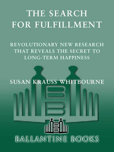 The Search For Fulfillment Revolutionary New Research That Reveals The Secret To Longterm Happiness Susan Krauss Whitbourne