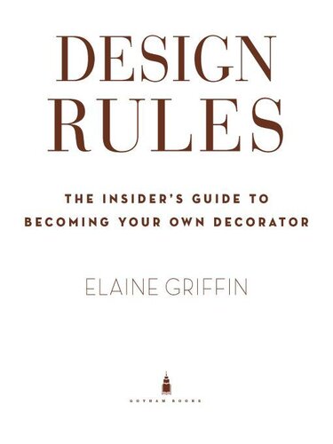 Design Rules The Insiders Guide To Becoming Your Own Decorator Elaine Griffin