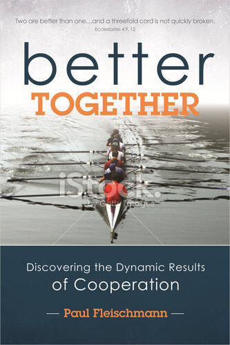 Better Together Discovering The Dynamic Results Of Cooperation Paul Fleischmann