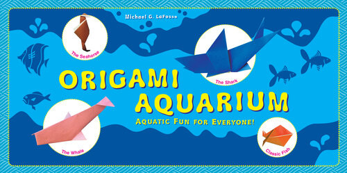 Origami Aquarium Aquatic Fun For Everyone Origami Book With 20 Projects Great For Kids Adults Michael G Lafosse