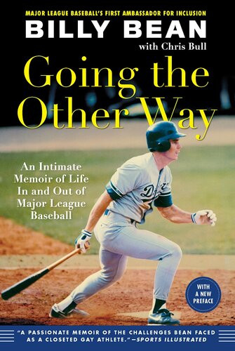 Going The Other Way An Intimate Memoir Of Life In And Out Of Major League Baseball Billy Bean