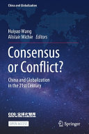 Consensus Or Conflict China And Globalization In The 21st Century Huiyao Wang
