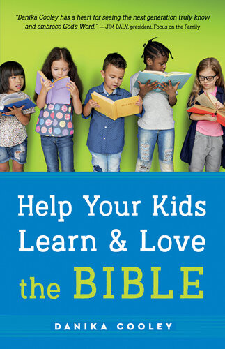 Help Your Kids Learn And Love The Bible Danika Cooley