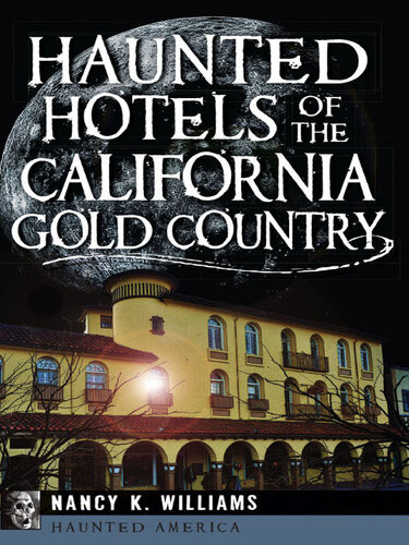 Haunted Hotels Of The California Gold Country Nancy K Williams