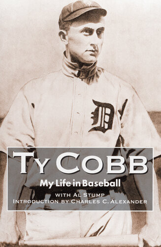 My Life In Baseball The True Record Ty Cobb Al Stump