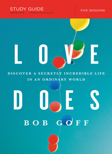 Love Does Study Guide Discover A Secretly Incredible Life In An Ordinary World Bob Goff