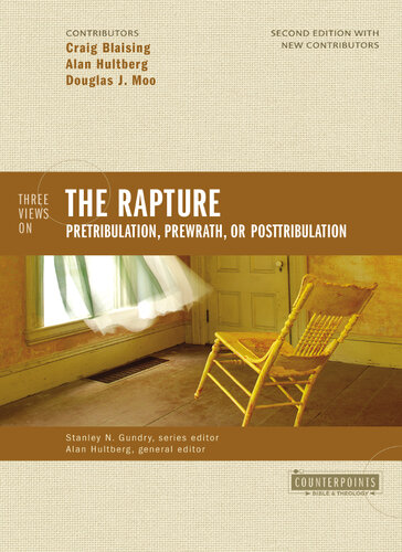 Three Views On The Rapture Pretribulation Prewrath Or Posttribulation Craig A Blaising