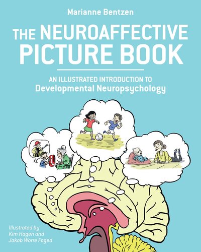 The Neuroaffective Picture Book An Illustrated Introduction To Developmental Neuropsychology Marianne Bentzen