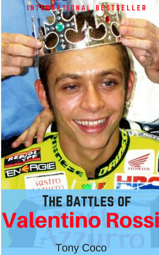 The Battles Of Valentino Rossi Tony Coco