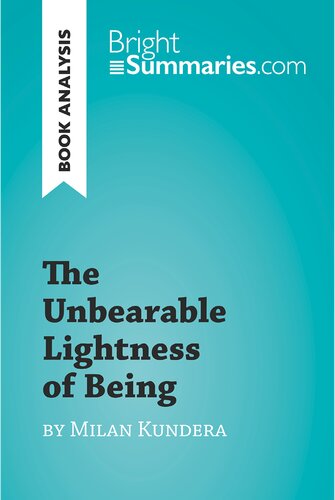 The Unbearable Lightness Of Being By Milan Kundera Book Analysis Detailed Summary Analysis And Reading Guide Bright Summaries