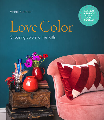 Love Color Choosing Colors To Live With By Anna Starmer Anna Starmer