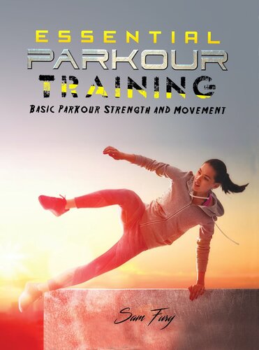 Essential Parkour Training Basic Parkour Strength And Movement Sam Fury