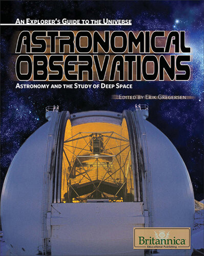 Astronomical Observations Astronomy And The Study Of Deep Space Britannica Educational Publishing