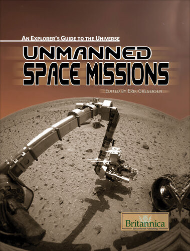 Unmanned Space Missions Britannica Educational Publishing