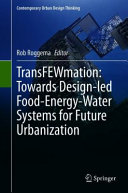 Transfewmation Towards Designled Foodenergywater Systems For Future Urbanization Rob Roggema