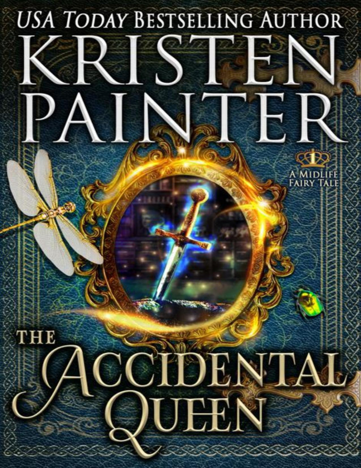 The Accidental Queen A Midlife Fairy Tale Kristen Painter