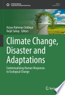 Climate Change Disaster And Adaptations Contextualising Human Responses To Ecological Change Azizur Rahman Siddiqui