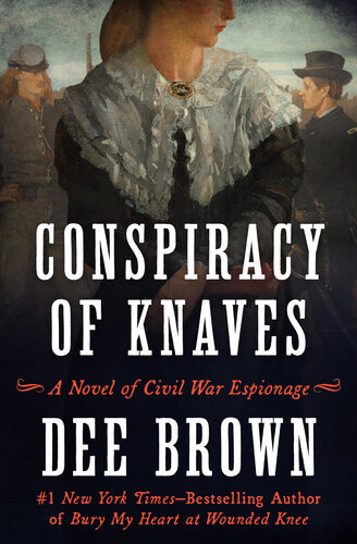 Conspiracy Of Knaves A Novel Dee Brown