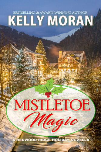 Mistletoe Magic Redwood Ridge 6 Redwood Ridge No 6 Kelly Moran
