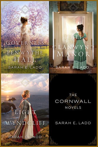 The Cornwall Novels The Governess Of Penwythe Hall The Thief Of Lanwyn Manor The Light At Wyndcliff Sarah E Ladd