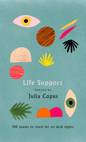 Life Support 100 Poems To Reach For On Dark Nights Julia Copus