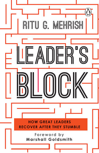 Leaders Block How Great Leaders Recover After They Stumble Ritu Gupta Mehrish