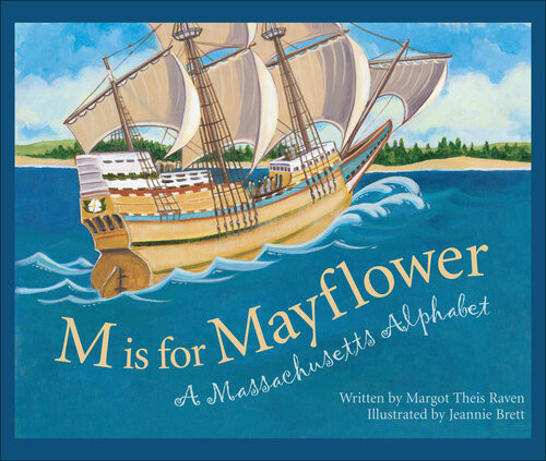M Is For Mayflower A Massachusetts Alphabet Margot Theis Raven