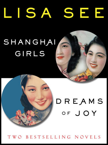 Shanghai Girls And Dreams Of Joy Two Bestselling Novels Lisa See