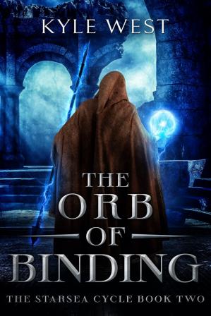 The Orb Of Binding The Starsea Cycle Book 2 Kyle West