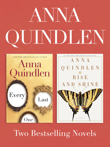Every Last One And Rise And Shine Two Bestselling Novels Anna Quindlen
