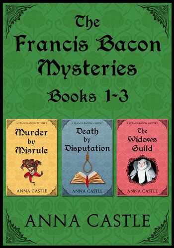 The Francis Bacon Mysteries Books 13 Anna Castle
