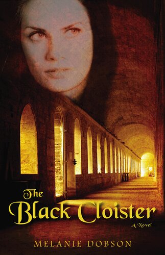 The Black Cloister A Novel Melanie Dobson