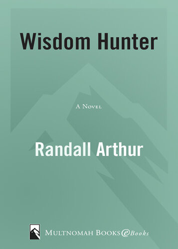 Wisdom Hunter A Novel Randall Arthur