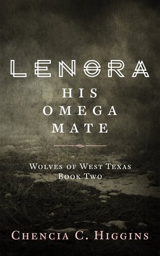 Lenora His Omega Mate Wolves Of West Texas 2 Chencia C Higgins