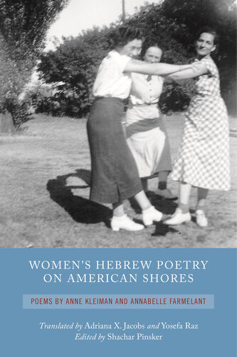 Womens Hebrew Poetry On American Shores Poems By Anne Kleiman And Annabelle Farmelant Shachar Pinsker