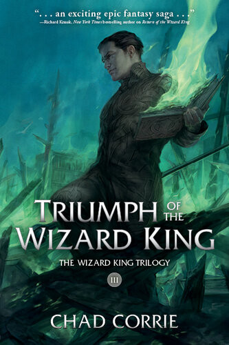Triumph Of The Wizard King Wizard King Trilogy Book 3 Chad Corrie
