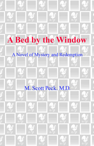 A Bed By The Window A Novel Of Mystery And Redemption M Scott Peck