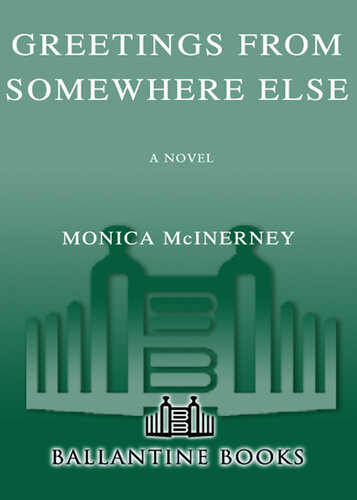 Greetings From Somewhere Else A Novel Monica Mcinerney