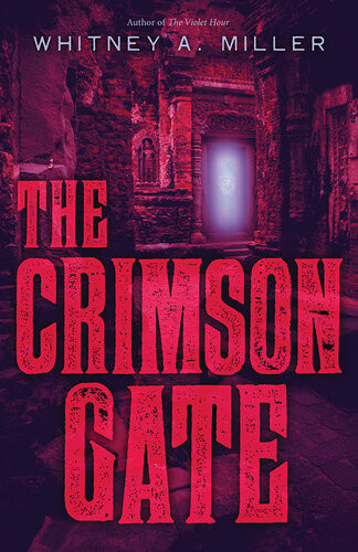 The Crimson Gate Whitney A Miller