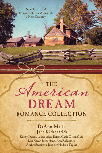 The American Dream Romance Collection Nine Historical Romances Grow Alongside A New Country Kristy Dykes