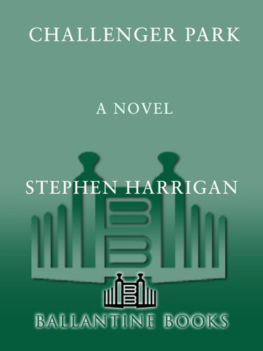 Challenger Park A Novel Stephen Harrigan