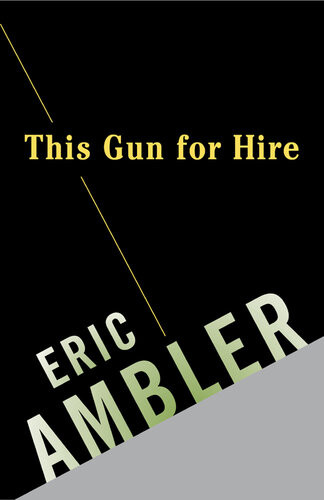 This Gun For Hire Eric Ambler
